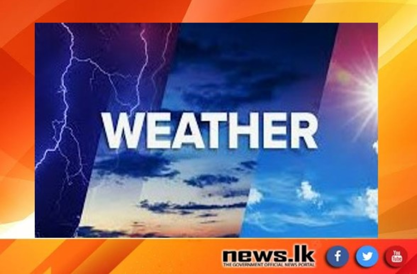 Showers may occur in the Batticaloa, Ampara and Monaragala districts in the morning
