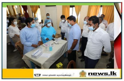 Central Province Governor and Minister Namal Rajapaksa observed the Covid-19 vaccination program in Kandy District